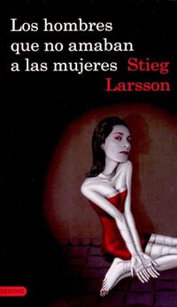 LOS HOMBRES QUE NO AMABAN A LAS MUJERES. - El libro del año (2008), del que todo el mundo habla. Más allá de modas pasajeras, se trata de una interesante novela negra muy recomendable para todo aquel que le guste el género. Emoción e intriga asegurada hasta la última página.