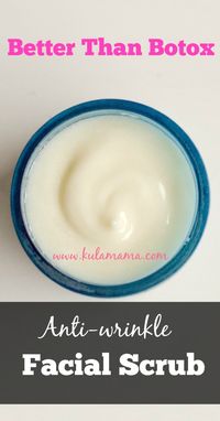 anti-wrinkle facial scrub better than Botox from www.kulamama.com