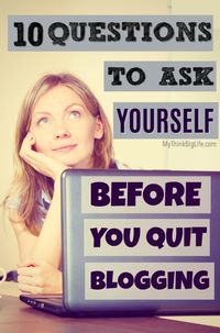 It may be easy to start a blog, but blogging takes focused hard work and never-ending learning. Because you have to do so much work BEFORE you see any proof you are going to be successful, it’s tempting to want to quit. If you are thinking about quitting, here are 10 questions to ask yourself before you quit blogging.