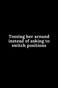 tossing her around instead of asking