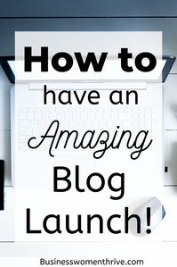 When you're looking to start a blog, you want to start off strong with a successful blog launch! How do you do that? Check out this blog post for the tips and tricks to launching your blog the right way! #bloggingforbeginners #startingablog #startablog #entrepreneur #businesswomenthrive