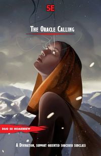 The Oracle Calling 1.0 : A sorcerer Origin built arround divination, support and reactions ! : UnearthedArcana