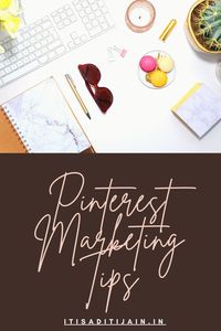 7 Important Pinterest Marketing Tips (Round-up Post) - itisaditijain