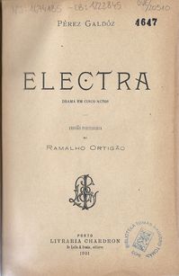 Pérez Galdós, Benito, and Ramalho Ortigao. Electra : drama em cinco actos. Porto: Livraria Chardron, 1901. Print.