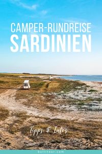 Entdecke Sardinien mit dem Wohnmobil! Die besten Tipps zur Anreise, Camping- und Stellplätzen, Infos zum Freistehen, die schönsten Strände. #sardinien #vanlife