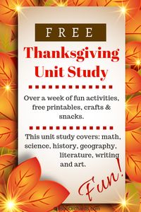 Gather your kids around for a FUN Thanksgiving Unit Study! You can spend the entire month of November, or cram it into a week, but I guarantee you'll enjoy it! As you learn the providential history of Thanksgiving, you'll also work on 'pumpkin pie math', 'cranberry science', read fantastic literature, and let's not forget all of the yummy treats! We'd love to have you join us!