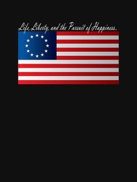 "Life Liberty and the Pursuit of Happiness Flag T-Shirt" T-shirt by SamDesigner | Redbubble