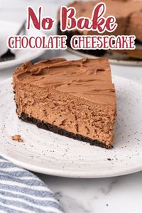 No Bake Chocolate Cheesecake – An easy-to-make no bake dessert that is great for parties and holidays! This cheesecake is made with a chocolate cookie crust and creamy chocolate cheesecake filling. Cheesecake Recipes | No Bake Desserts | Valentine's Desserts | Chocolate Cheesecake Recipe #cheesecake #dessert #valentinesday