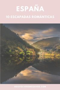 📍 ESPAÑA: DEscubre 10 planes incréiblemente románticos para disfrutar del amor y de España con tu pareja #romantic #escapadas #lugaresromanticos #findesemana #españa #spain