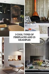 3 cool types of fireplaces and 25 examples cover