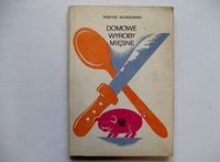 Tadeusz Kłossowski , Domowe wyroby mięsne Wydawnictwo: Watra, Warszawa Stron: 112