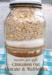 Give an easy gift in a jar of cinnamon oat pancake-waffle mix with syrup - and plan to keep some yourself because this is so good!