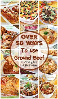 Over 50 Ways To use Ground Beef | Can't Stay Out of the Kitchen | fabulous ways…