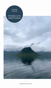 Roadtrip Islande I Guide Péninsule de Snaefellsnes I supertouriste.com