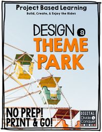 Project Based Learning Activity: Design A Theme Park