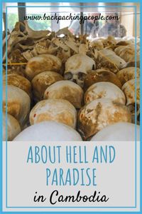 About Hell and Paradise in Cambodia #backpacking #solotravel #cambodia #asia #travel