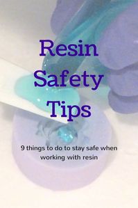 Resin Obsession blog:  9 things to do to make sure you stay safe when using resin