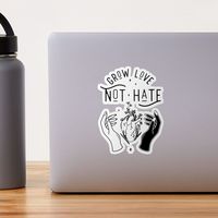 "Grow Love Not Hate" Sticker by ninthstreet | Redbubble
