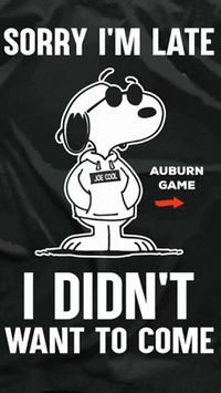 Snoopy: Sorry I'm late. I didn't want to come (Auburn game). via GIPHY Roll Tide, Alabama football, Beat Auburn