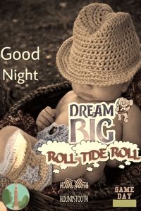 Good Night: Dream Big. Roll Tide Roll via GIPHY gif Houndstooth, Game Day. Young child going to sleep, crocheted hat similar to Bear Bryant's. Looks to be fall.