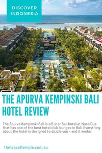 The Apurva Kempinski Bali is a 5 star Bali hotel at Nusa Dua that has one of the best hotel club lounges in Bali. Everything about the hotel is designed to dazzle you – and it works.