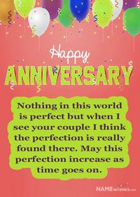 Nothing in this world is perfect but when I see your couple I think the perfection is really found there. May this perfection increase as time goes on. Happy Wedding Anniversary to both of you!