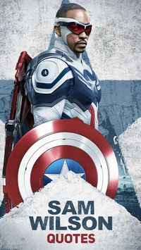 Quotes by Sam Wilson (the new Captain America), character from the TV series The Falcon and the Winter Soldier (Disney+ & Marvel Studios). Promotional poster is from season 1 (the only season). Sam Wilson is played by Anthony Mackie. | The Falcon and the Winter Soldier Quotes | Sam Wilson Quotes