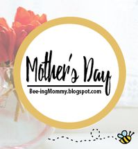 Bee-ing Mommy Mother's Day gifts, crafts, activities and more!