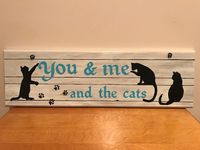 sherrylpaintz You & me and the cats painting on wood. Hand painted quote, silhouettes of playful cats and paw prints on distressed, painted antique wood plaque.