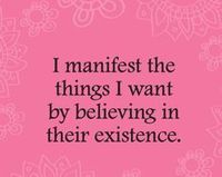 "I manifest the things I want by believing in their existence" #doubleword #quotes