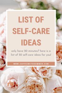 List of Self-Care Ideas For When You're Short On Time | 50 Self-Care Ideas | Easy Self-Care Ideas | Self-Care Activities | Personal Growth | Self-Improvement | Fun Self-Care Ideas | Take Care of Yourself | Love Yourself | Self-Care Tips #selfcareideas