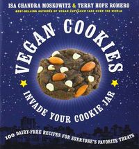 Vegan Cookies Invade Your Cookie Jar: Isa Chandra Moskowitz, Terry Hope Romero: Books