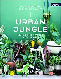 Urban Jungle Living and Styling with Plants: Amazon.es: Igor Josifovic, Judith De Graaff: Libros en idiomas extranjeros