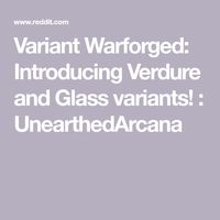 Variant Warforged: Introducing Verdure and Glass variants! : UnearthedArcana