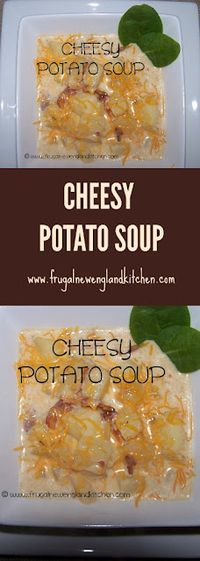 Frugal New England Kitchen: Easy Cheese Potato Soup | Winter Soup | Homemade Soup Recipe