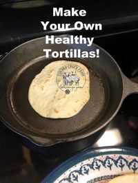 Healthy Tortillas - Easy Homemade Bread - Timber Creek Farm