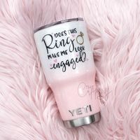 Does This Ring Make Me Look Engaged Glitter Tumbler - YETI or Ozark - The Cuppery Co