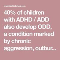 40% of children with ADHD / ADD also develop ODD, a condition marked by chronic aggression, outbursts, and frustration. Understand your defiant child here.