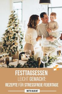 Mit diesen Tipps und Rezepten gelingen stressfreie Feiertagseinladungen!