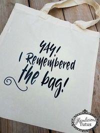 Funny reusable tote bag Yay I remembered the bag Reusable | Etsy