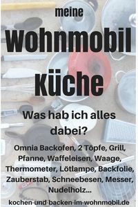 die Ausstattung für Eure Wohnmobilküche! Ich zeige Euch, was ich Besonderheiten an Board habe: Omnia Backofen, Zauberstab, Waffeleisen, Lötlampe und ganz viel mehr!