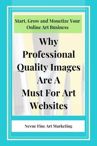 Why Professional Quality Images are a Must for Art Websites. The quality of your images will determine if you land a sale or not. #nevuefineartmarketing #sellart #artbusiness #artmarketing via @davenevue