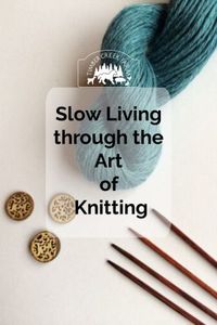 Slow Living Through the Art of Knitting - Timber Creek Farm