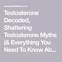 Testosterone Decoded, Shattering Testosterone Myths (& Everything You Need To Know About Testosterone Optimization Therapy). - Ben Greenfield Fitness - Diet, Fat Loss and Performance Advice