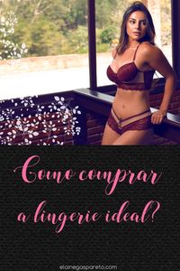 Veja essas dicas imperdíveis que vão te ajudar na hora de comprar a lingerie perfeita! #lingerie #calcinha #sutiã #soutien #modaintima #femininces #mulher #coisasdemulher