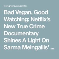 Bad Vegan, Good Watching: Netflix’s New True Crime Documentary Shines A Light On Sarma Melngailis’ Fall From Grace