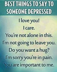 Best Thing To Say To Someone Depressed