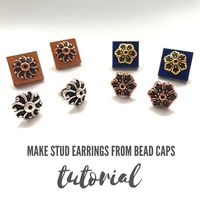 How to Make Stud Earrings Using Bead Caps - The Beading Gem's Journal