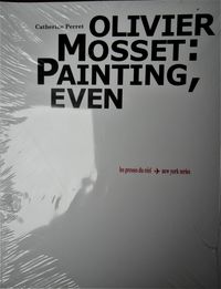 Olivier Mosset: painting, even, auteur Catherine Perret, Les presses du réel, série New York (Livre)