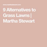 9 Alternatives to Grass Lawns | Martha Stewart